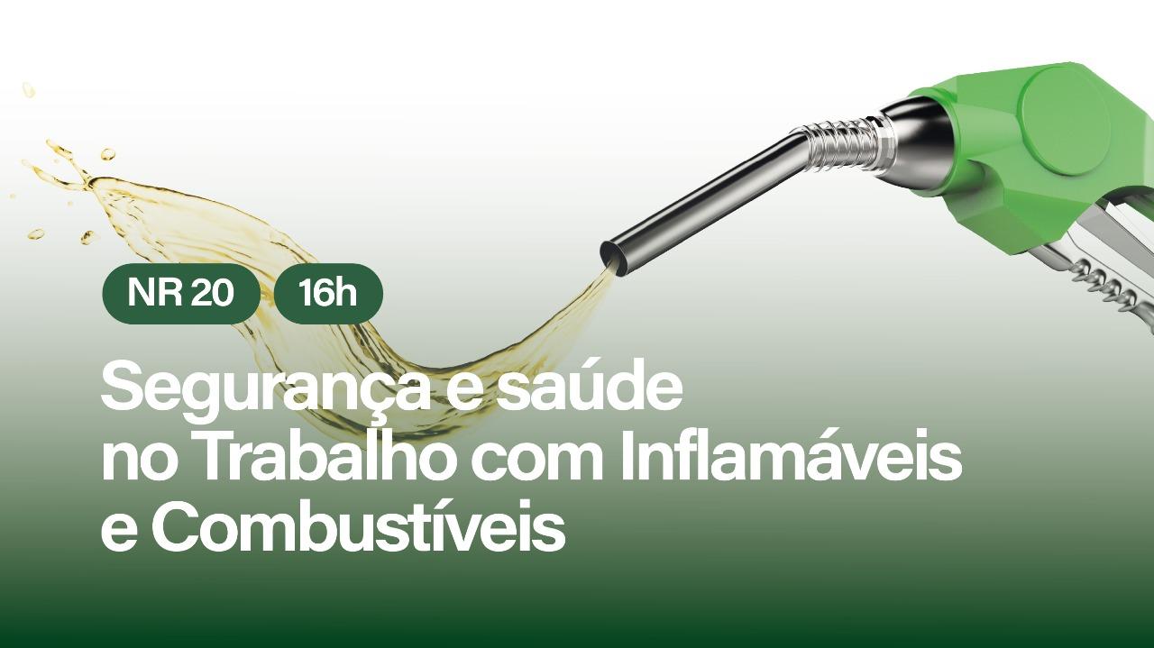 NR 20 - SEGURANÇA E SAÚDE NO TRABALHO COM INFLAMÁVEIS E COMBUSTÍVEIS