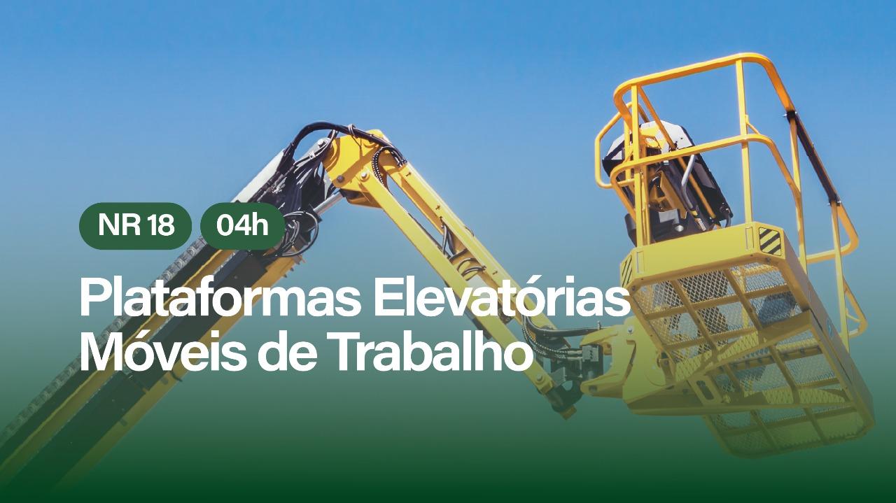NR 18 - PLATAFORMAS ELEVATORIAS MOVEIS DE TRABALHO